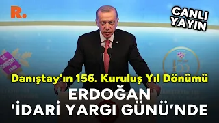 Erdoğan, 'İdari Yargı Günü ve Danıştay’ın 156. Kuruluş Yıl Dönümü töreninde #CANLI