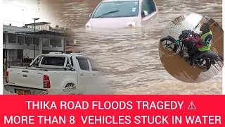 THIKA ROAD FLOODS TRAGEDY ⚠️ MORE THAN 8  VEHICLES STUCK IN WATER