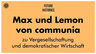 Max und Lemon von communia zu Vergesellschaftung | Future Histories S02E29