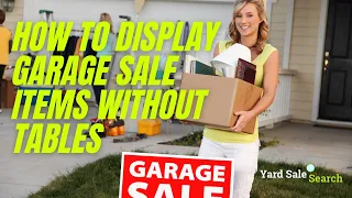 How to Display Garage Sale Items Without Tables | Yard Sale Search