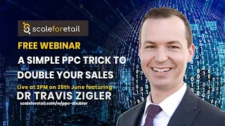 Amazon PPC Doubler - a simple trick to double your sales - Travis Zigler, ScaleForEtail Webinar 2020