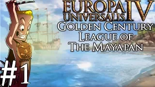 Europa Universalis 4 Golden Century | Huastec | Part 1| League of the Mayapan