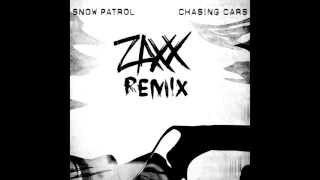 Snow Patrol - Chasing Cars (ZAXX Remix) (FULL VERSION 320 KBPS) **FREE DOWNLOAD**