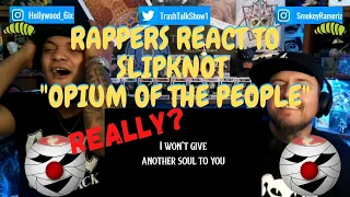 Rappers React To Slipknot "Opium Of The People"!!!
