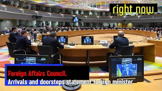 [ORI] Right Now - Foreign Affairs Council. Arrivals and doorsteps statement foreign minister.