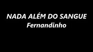 Nada Além do Sangue Fernandinho letra