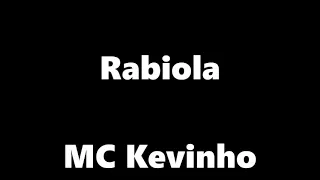 Mc Kevinho - Rabiola ( letra )