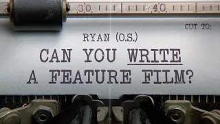 Can You Write a Feature Film?