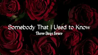 Three Days Grace - Somebody That I Used to Know (slowed)