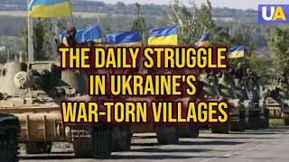 Frontline Desperation: The Daily Struggle in Ukraine's War-Torn Villages