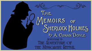 The Adventure of the Musgrave Ritual | The Memoirs of Sherlock Holmes | Sherlock Holmes Audiobook