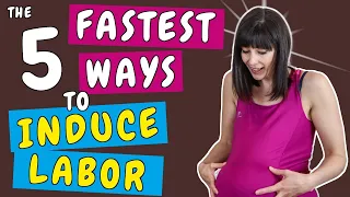 The 5 fastest ways to induce labor: How to bring on contractions fast | Fast Labor Induction