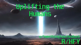 Uplifting the Humans - Reading From HFY The best Sci-Fi stories