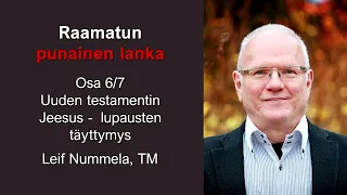 Osa 6/7 Uuden testamentin Jeesus - lupausten täyttymys - Leif Nummela, TM