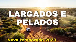 COMPLETO 2023 - O MELHOR LARGADOS E PELADOS 2023 - NOVA TEMPORADA 2023