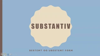 Substantiv - Bestemt og ubestemt form