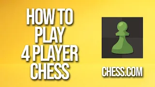 How To Play 4 Player Chess With Friends Chess.com Tutorial