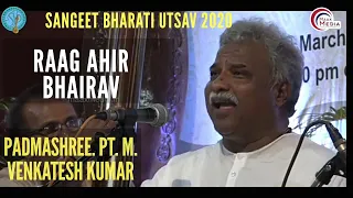 Raag Ahir Bhairav II Pandit M. Venkateshkumar, Dharwad ll Sangeet Bharati Utsav 2020 ll