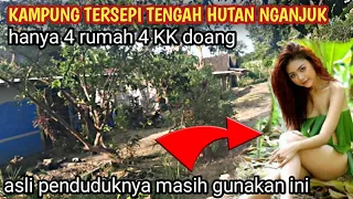 WOW !! KAMPUNG TERSEPI TENGAH HUTAN NGANJUK ASLI PENDUDUKNYA MASIH BEGINI