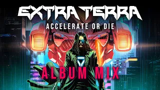 Extra Terra - Accelerate or Die (Album Mix)