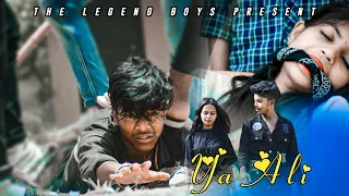 Ya Ali || Bina Tere Na Ek Pal Ho || Heart Touching Love Story || The Legend Boys Present ||