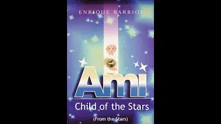 Ami: Child Of The Stars - Enrique Barrios (Audio Book)