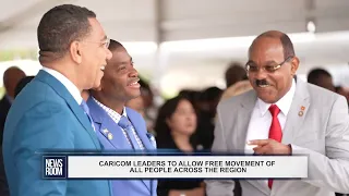 CARICOM LEADERS TO ALLOW FREE MOVEMENT OF ALL PEOPLE ACROSS THE REGION