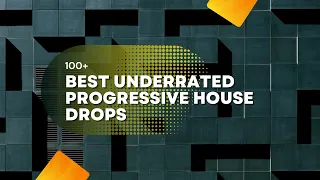 100+ Best Progressive House Drops : Underrated Progressive House Drops
