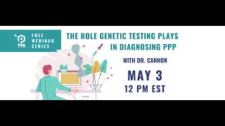 The role genetic testing plays in diagnosing PPP -- a LIVE Webinar with Dr. Cannon