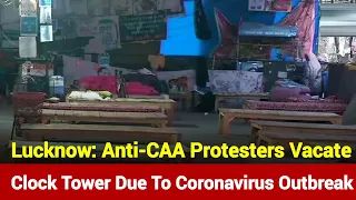 Lucknow: Anti-CAA Protesters Vacate Clock Tower Due To COVID-19