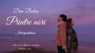 Dan Balan - Printre nori ( Interpretation )