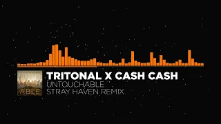 Tritonal x Cash Cash - Untouchable [Stray Haven Bootleg Remix]