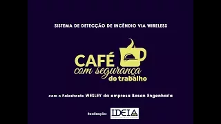 Café de 13/09/17 - Sistema de Detecção de Incêndio via Wireless | Ideia SMS | Uberlândia