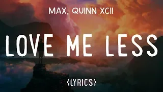 MAX - Love Me Less (LYRICS) ft. Quinn XCII