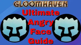 Gloomhaven - Ultimate Angry Face Guide