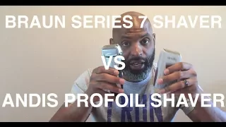 ANDIS PROFOIL SHAVER VS BRAUN SERIES 7 REVIEW/COMPARISON