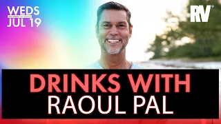 Drinks with Raoul Pal — Ask Me Anything