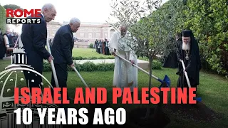 10 years ago, presidents of Israel and Palestine prayed for peace with the Pope