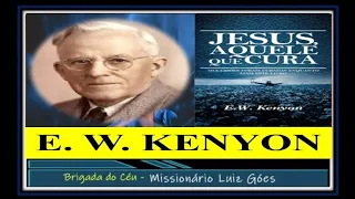 Jesus Aquele que Cura - E. W. KENYON (Áudio Book Completo)