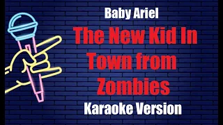Baby Ariel   The New Kid In Town from  Zombies   Karaoke Version