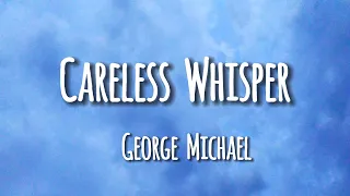 Careless Whisper (lyrics) - George Michael