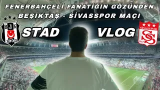 FB'LİNİN GÖZÜNDEN BJK-SİVAS MAÇI! // Beşiktaş 2 - 0 Sivasspor STAD VLOG | 4k