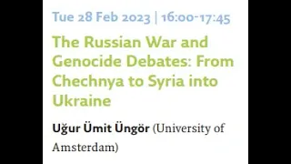 Uğur Ümit Üngör. The Russian War and Genocide Debates: From Chechnya to Syria into Ukraine