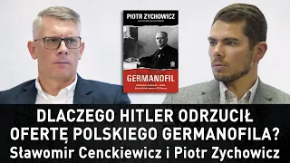 Dlaczego Hitler odrzucił ofertę polskiego germanofila? – Sławomir Cenckiewicz i Piotr Zychowicz.