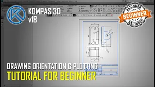 Kompas 3D v18 Drawing Orientation And Plotting Tutorial For Beginner