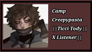 Camp Creepypasta|| Chapter 19|| Ticci Tody|| X Listener||Wattpad|| Fanfiction||(Read Description)