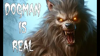 Dogman is real! 10 Encounters with Dogman to Make You Believe!