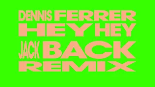 Dennis Ferrer - Hey Hey (Jack Back Remix) [Visualizer]