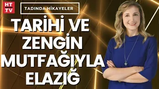 Gizli kalmış zenginliği ve mutfak hazinesiyle Elazığ... | Tadında Hikayeler - 2 Ocak 2022