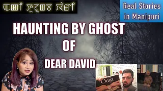 88- Haunting by Dear David ghost. Angang amagi thawaina tamnaba